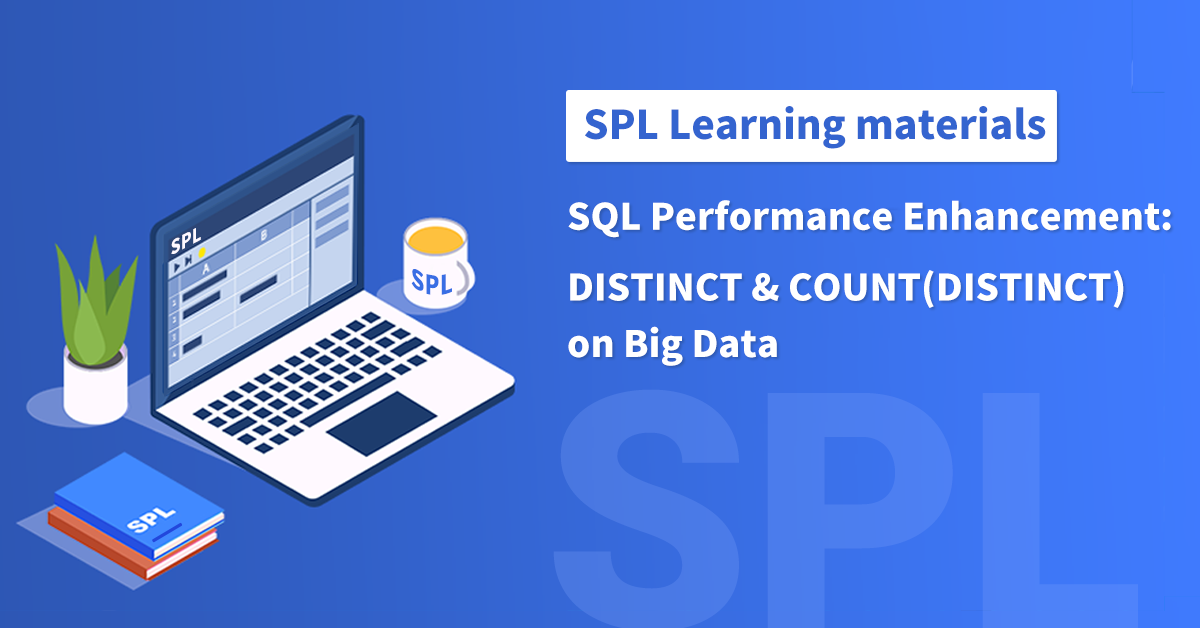 SQL Performance Enhancement: DISTINCT & COUNT(DISTINCT) on Big Data